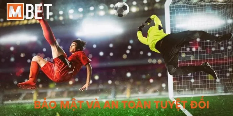 Bảo mật và an toàn tuyệt đối