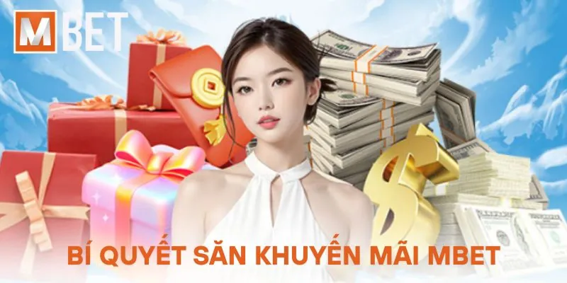 Bí quyết săn khuyến mãi Mbet