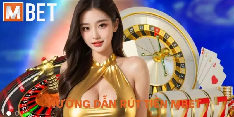 Hướng dẫn rút tiền MBET