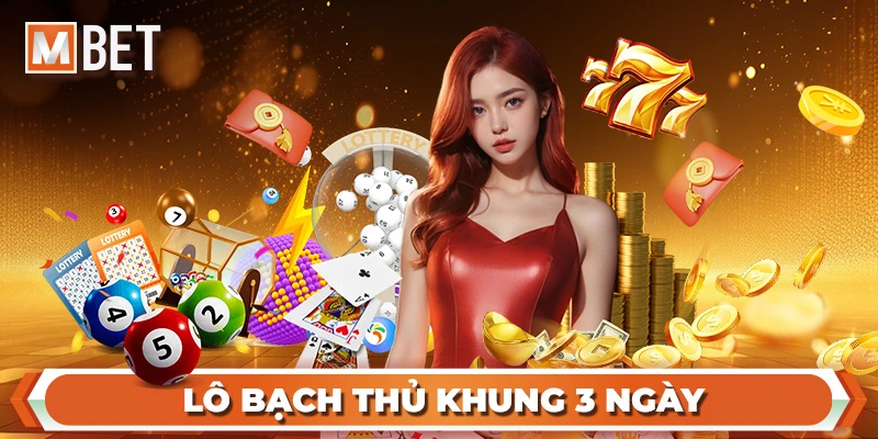 Lô Bạch Thủ Khung 3 Ngày – Dự Đoán Kết Quả Lô Đề Chuẩn Xác
