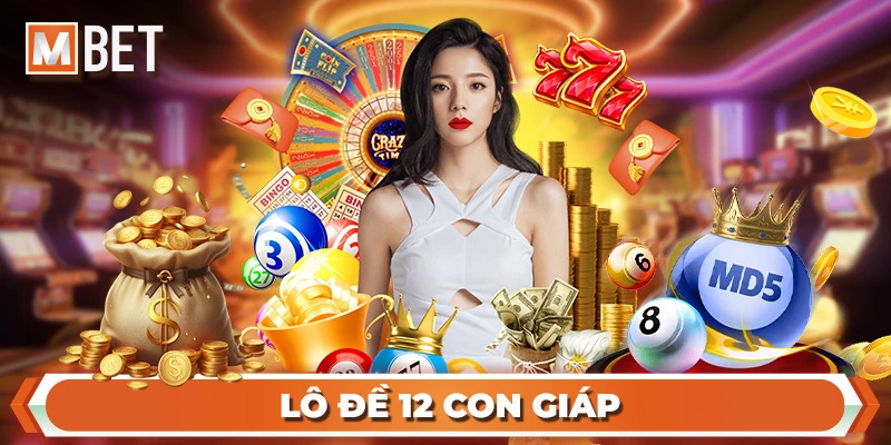 Lô Đề 12 Con Giáp Và Cách Đánh Lô Hiệu Quả Theo Tử Vi