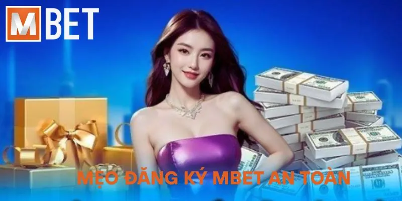 Mẹo đăng ký MBET an toàn