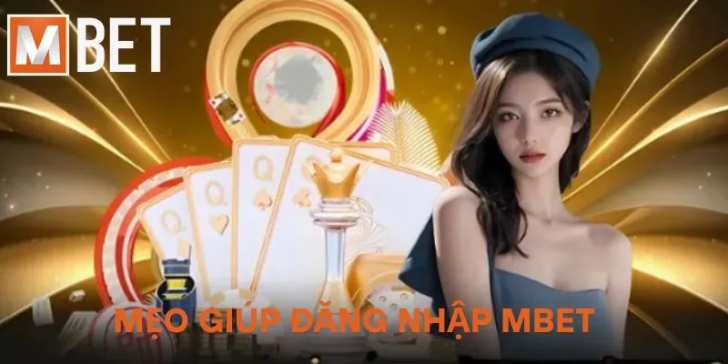 Mẹo giúp đăng nhập Mbet