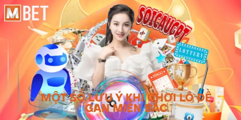 Một số lưu ý khi chơi lô đề gan miền Bắc