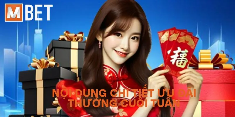 Nội dung chi tiết ưu đãi thưởng cuối tuần