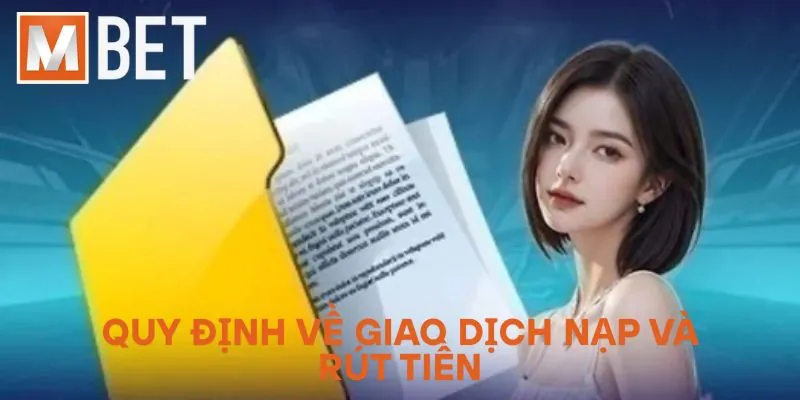 Quy định về giao dịch nạp và rút tiền