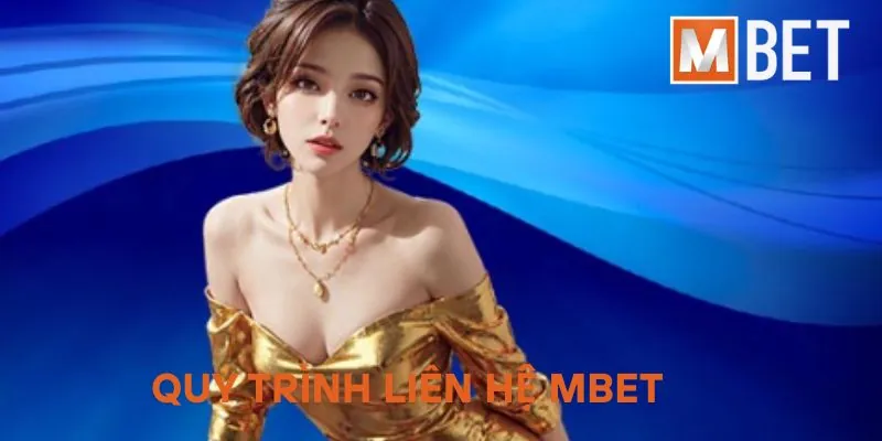 Quy trình liên hệ Mbet
