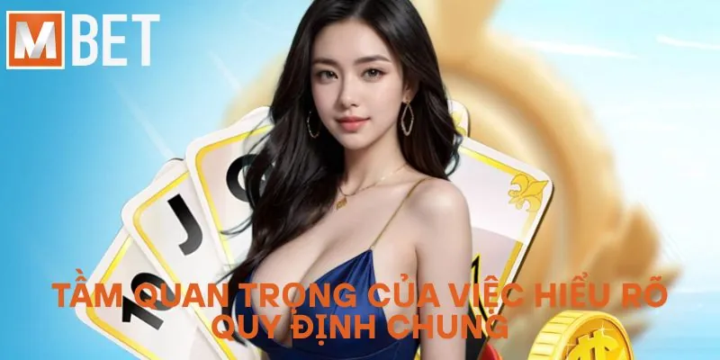 Tầm quan trọng của việc hiểu rõ quy định chung