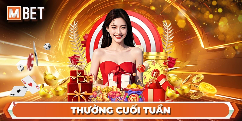 Thưởng Cuối Tuần Mbet – Nhận Ưu Đãi Hấp Dẫn Mỗi Dịp Thứ 7 & Chủ Nhật