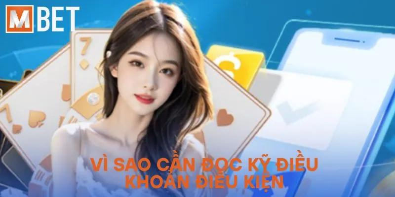 Vì sao cần đọc kỹ điều khoản điều kiện MBET