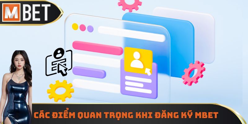 Các điểm quan trọng khi đăng ký MBET