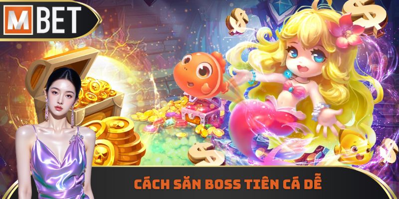 Cách săn boss tiên cá dễ