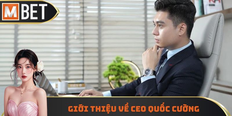 Giới thiệu về CEO Quốc Cường