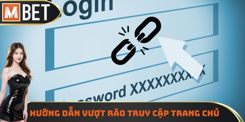 Hướng dẫn vượt rào truy cập trang chủ