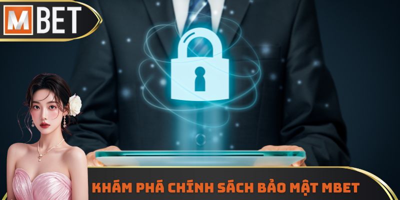 Khám phá chính sách bảo mật MBET