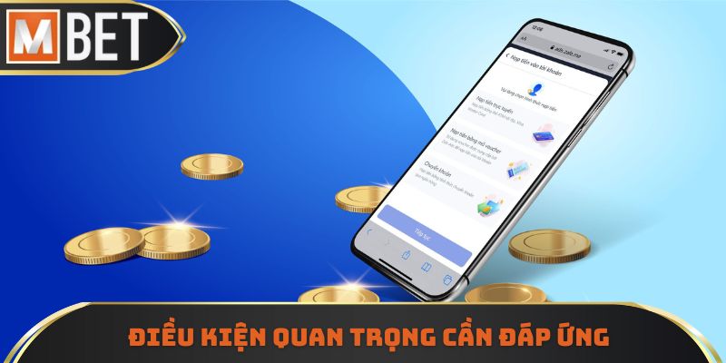 Những điều kiện quan trọng cần tuân thủ khi nạp tiền MBET