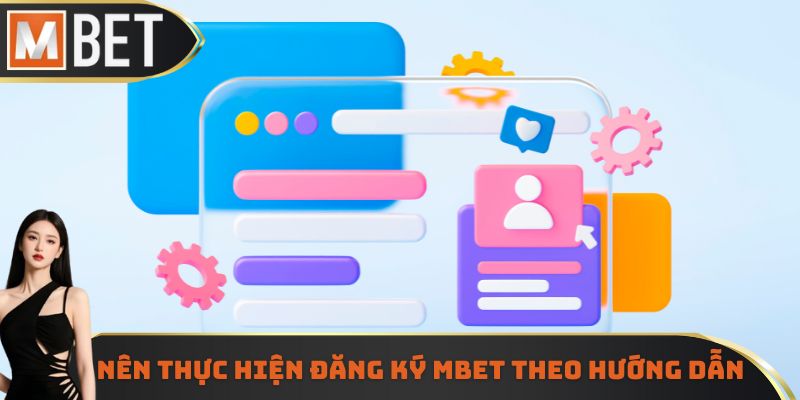 Nên thực hiện đăng ký MBET theo hướng dẫn