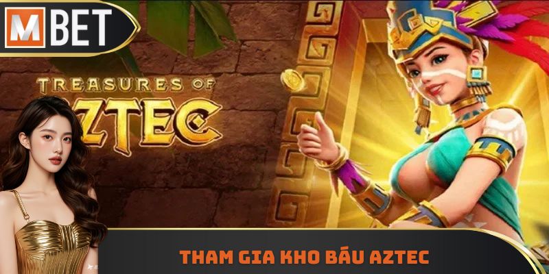 Tham gia kho báu Aztec