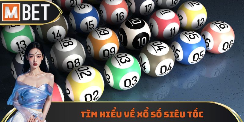 Xổ số siêu tốc trải nghiệm thú vị